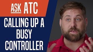 Ask ATC: Calling Up a Busy Controller