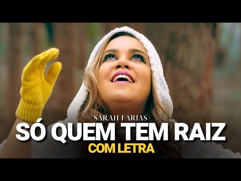 Sarah Farias - Só Quem Tem Raiz (COM LETRA)