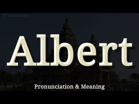Albert - Pronunciation and Meaning - English and Spanish Pronunciations