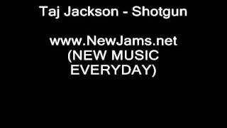 Taj Jackson - Shotgun (New Song 2011)