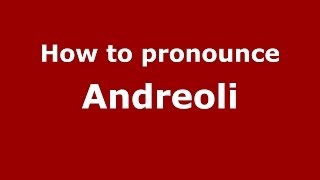 How to pronounce Andreoli
