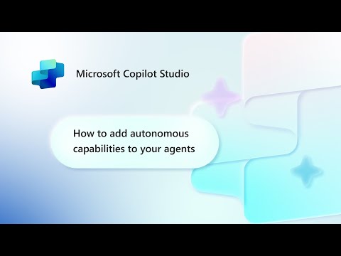 Copilot Studio: Unlock Autonomous Smarts in Your Agents Today Copilot Studio: Unlock Autonomous Smarts in Your Agents Today