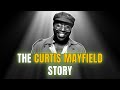 Celebrity Underrated – What Happened to Curtis Mayfield | The Curtis Mayfield Story