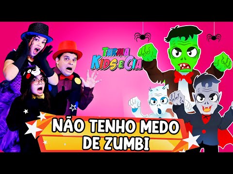 NÃO TENHO MEDO DE ZUMBI - Turma Kids e Cia (Música Infantil)