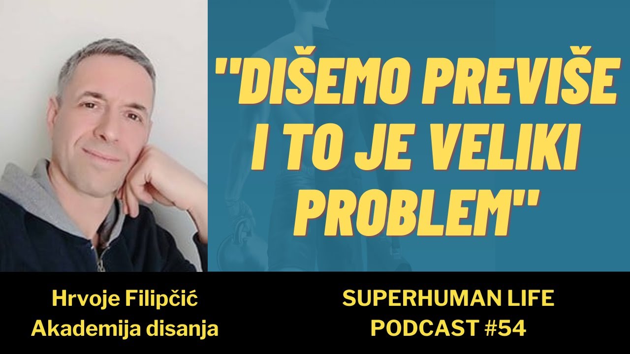 #54 "Dišemo previše i to je loše za naše zdravlje i performanse"- Hrvoje Filipčić/Akademija disanja