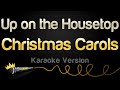 Christmas Carols Up On The Housetop Karaoke Version