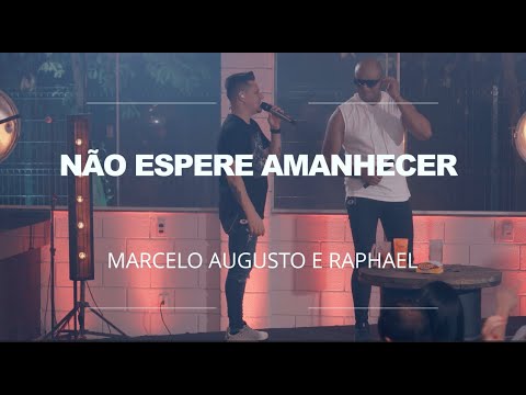 Marcelo Augusto & Raphael - Não Espere Amanhecer - Ressaca di João Paulo & Daniel