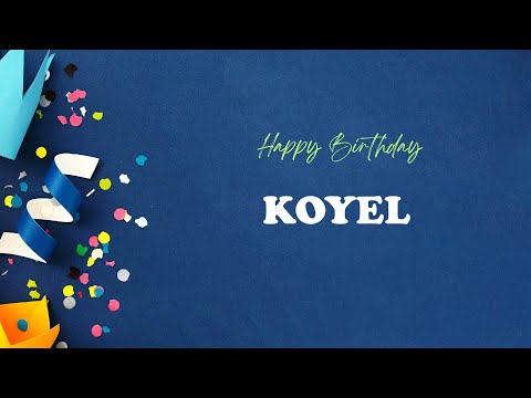 KOYEL Birthday Song – Happy Birthday KOYEL