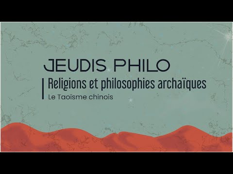 Religions et philosophies archaïques - Le Taoïsme chinois - Jeudis Philo