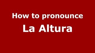 How to pronounce La Altura