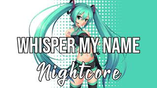 (NIGHTCORE) Whisper My Name - ILIRA