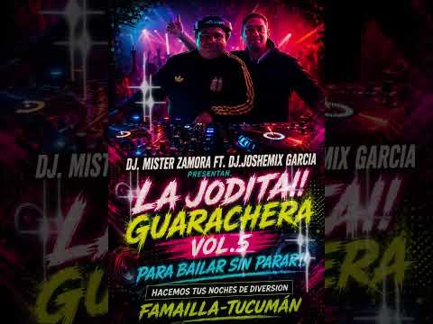 MEGA JODITA GUARACHERA VOL  5 - DJ MISTER ZAMORA - FAMAILLA   TUCUMAN