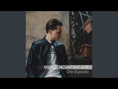 Po agg ncuntrat a te