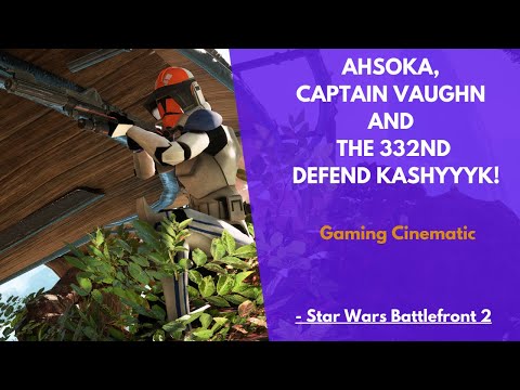 AHSOKA, CAPTAIN VAUGHN AND THE 332ND DEFEND KASHYYYK!