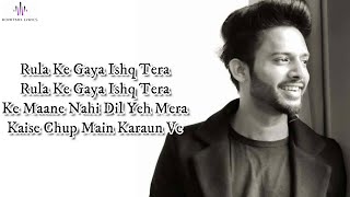 Rula Ke Gaya Ishq (LYRICS) - Stebin Ben   Bhavin S