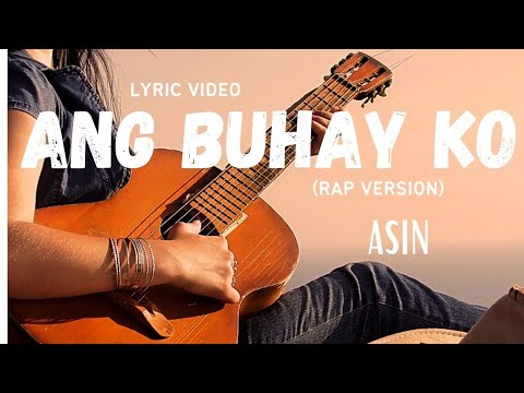 ANG BUHAY KO | MUSIKA | Asin | RAP | Lyric Video