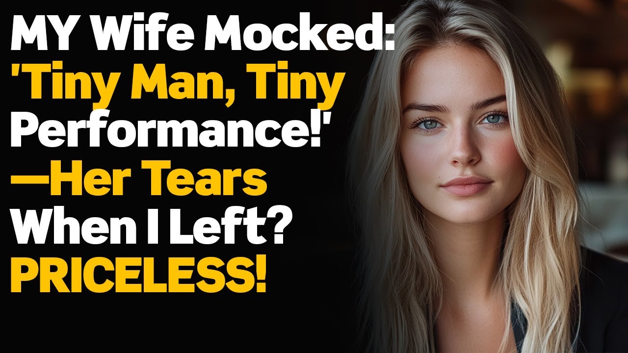 MY Wife Mocked: 'Tiny Man, Tiny Performance!'—Her Tears When I Left? PRICELESS!