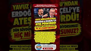 Yavuz Ağıralioğlu’ndan Erdoğan ve Bahçeli’ye Ateş Püskürdü! Hiç mi Uta