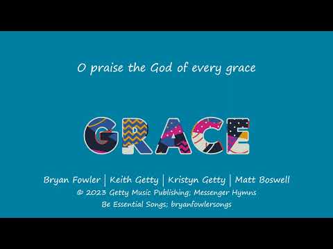 God of every grace (Matt Boswell and Matt Papa)