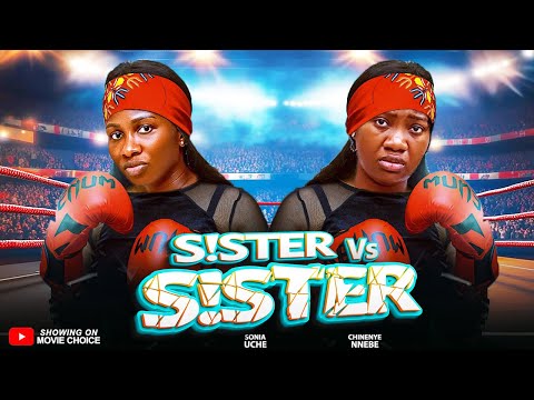 SISTER VS SISTER (Full Movie) - SONIA UCHE, CHINENYE NNEBE | Latest 2026 Nollywood Full Movie