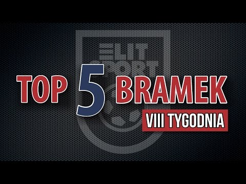 TOP 5 bramek VIII tygodnia