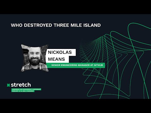 Who Destroyed Three Mile Island - Nickolas Means | Stretch 2020