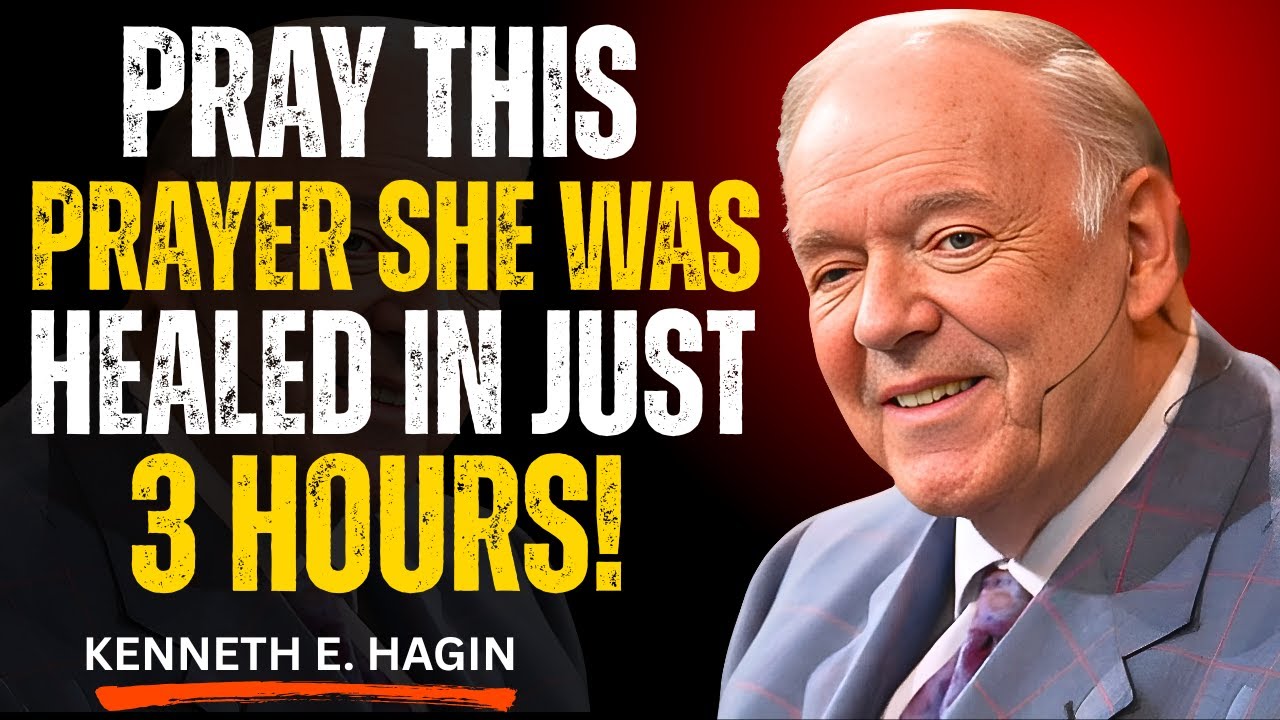 PRAY THIS PRAYER — SHE WAS HEALED IN JUST 3 HOURS! | Kenneth E. Hagin Most Powerful Speech