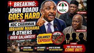 BREAKING John Boadu Goes Hard on NDC Chairman, Ibrahim Mahama & Others Over Galamsey