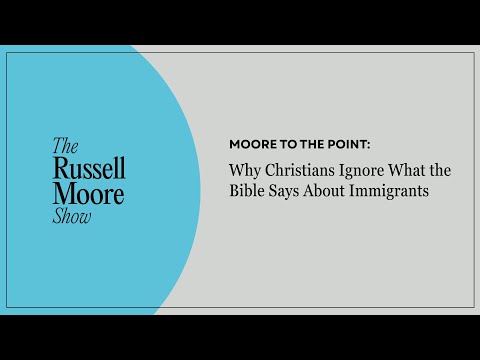 Moore to the Point: Why Christians Ignore What the Bible Says About Immigrants
