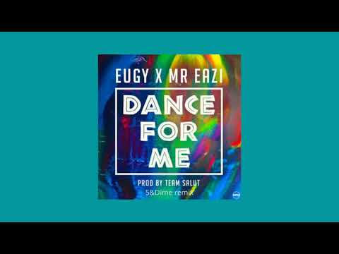 Eugy x Mr Eazi - Dance For Me ( 5&dime remix ) Official