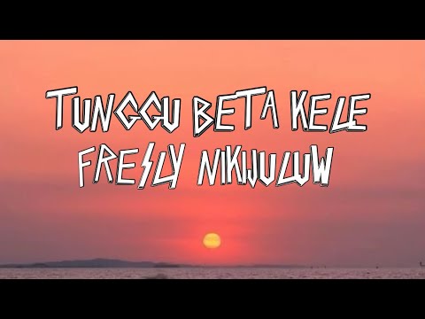 TUNGGU BETA KELE - Fresly nikijuluw feat.Ambonwhena & bianca Boeloeditty (Lirik Lagu)