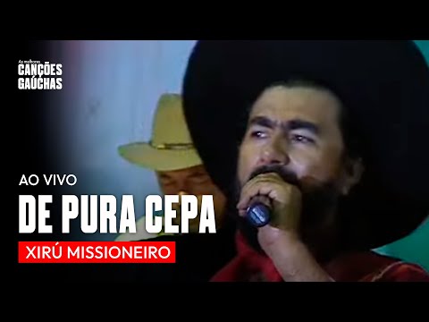 DE PURA CEPA - XIRÚ MISSIONEIRO (VIDEOCLIPE DVD - AS 20 DE OURO)