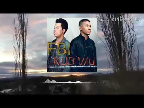 FBI X KUB - QUB POB KWS LWJ (เพลงม้งเพาะๆชึ้งๆ2019)