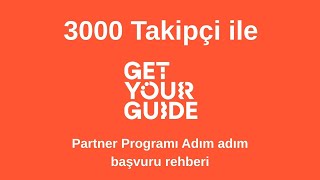 GetYourGuide Partner Programına Nasıl Başvurulur?  3000 Takipçiyle Sponsorlu Den
