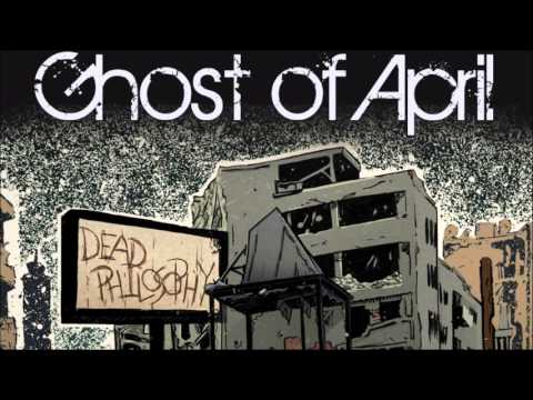 Ghost of April  - Dead Philosophy