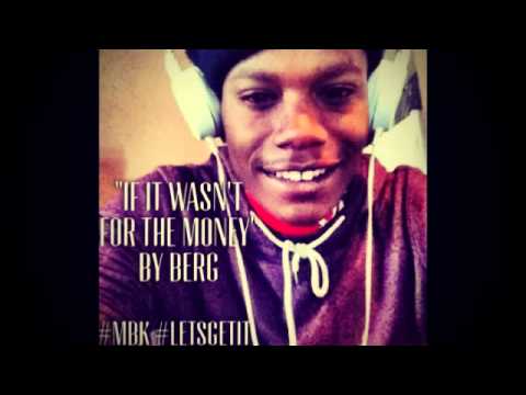 If It Wasnt For The Money   MBK Berg
