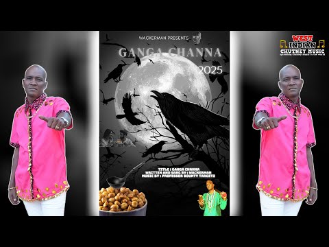 Wakaman - Ganga Channa (2025 Chutney Soca)