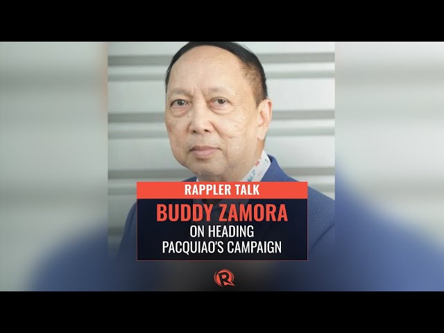 Rappler Talk: Buddy Zamora on leading Pacquiao’s campaign