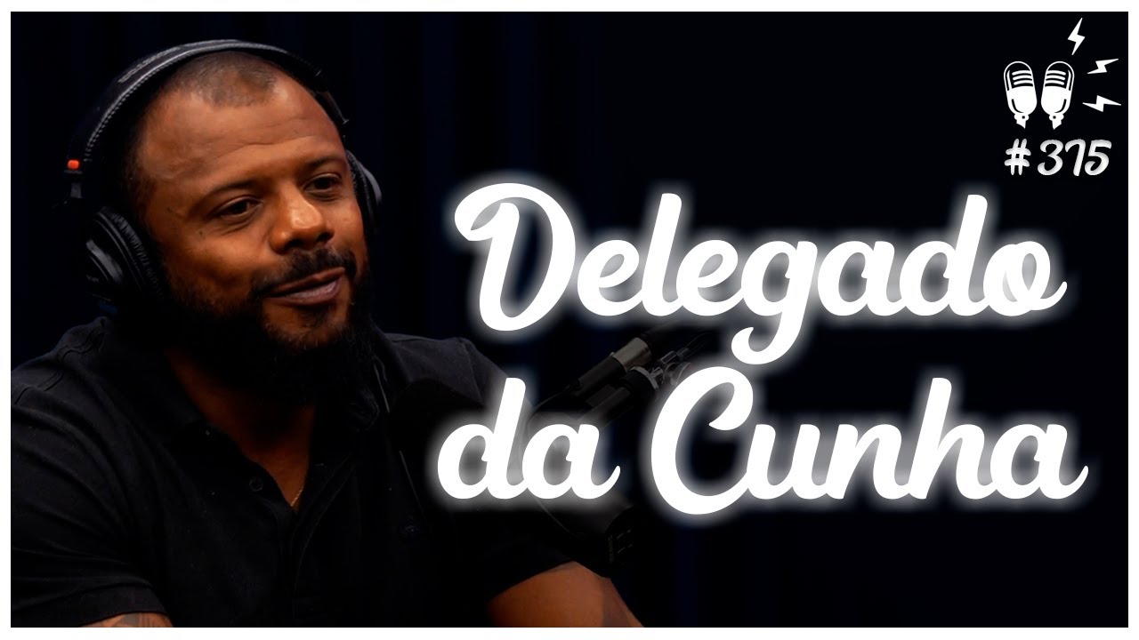 DELEGADO DA CUNHA - Flow Podcast #375