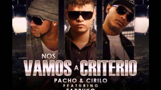 Nos Vamos a Criterio - Pacho y Cirilo Ft. Farruko