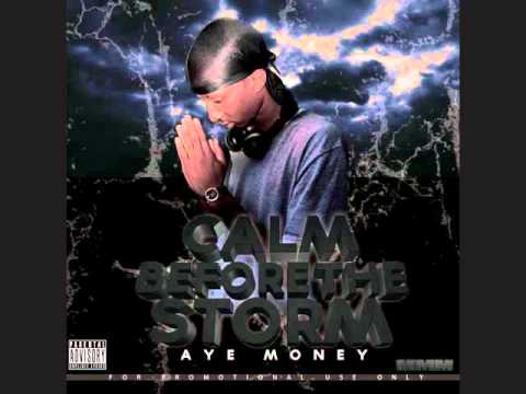 Aye Money - Calm Before The Storm 7. My swagga screamin