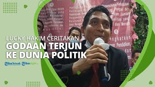 Lucky Hakim Ungkap Godaannya Terjun ke Politik