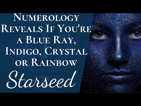 Numerology Reveals If You're a Starseed | Are You a Blue Ray, Indigo, Crystal or Rainbow Being?