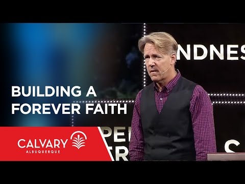 Building A Forever Faith  - 2 Peter 1:1-11 - Skip Heitzig