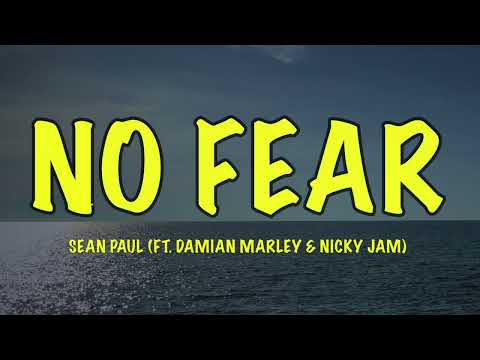 Sean Paul - No Fear (ft. Damian Marley & Nicky Jam) - Lyrics