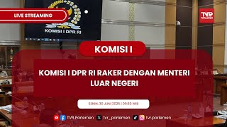 KOMISI I DPR RI RAKER DENGAN MENTERI LUAR NEGERI