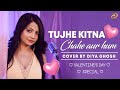 Tujhe Kitna Chahein Aur Hum Female Version Cover By Diya Ghosh Ft Sunny Karmakar Kabir Singh
