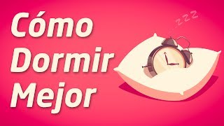 Video: Cómo Dormir Bien (Y Quedarse Dormido Rápidamente)