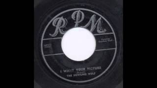 THE HOWLING WOLF - I WANT YOUR PICTURE - RPM