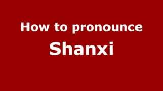 How to pronounce Shanxi